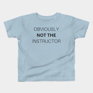 Obviously not the Instructor. Funny Gym Kids T-Shirt